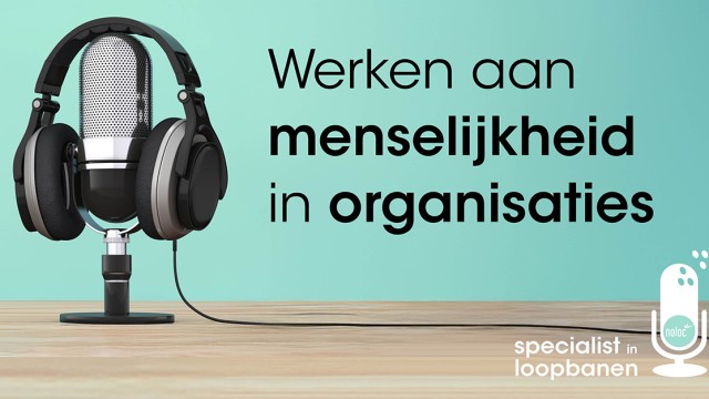 Podcast-Noloc-Academie-Werken-aan-menselijkheid-in-organisaties
