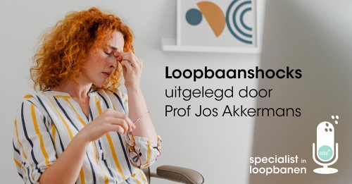 Podcast Noloc Specialist in Loopbanen - Loopbaanshocks met Prof Jos Akkermans